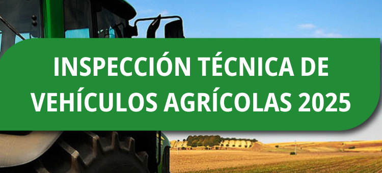 INSPECCIÓN TÉCNICA DE VEHÍCULOS AGRÍCOLAS 2025