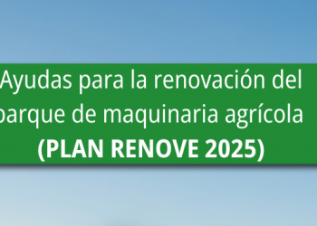 Ayudas para la renovación de Maquinaria Agrícola (PLAN RENOVE 2025)