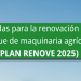 Ayudas para la renovación de Maquinaria Agrícola (PLAN RENOVE 2025)