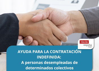 AYUDA PARA LA CONTRATACIÓN INDEFINIDA: A personas desempleadas de determinados colectivos