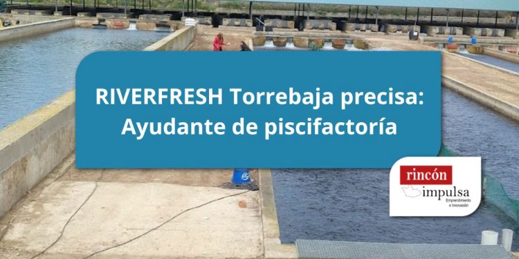 Oferta de Empleo: Ayudante de Piscifactoría en RIVERFRESH