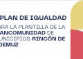 I Plan de Igualdad para el personal de la Mancomunidad de Municipios Rincón de Ademuz
