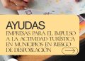 AYUDAS A EMPRESAS PARA EL IMPULSO A LA ACTIVIDAD TURÍSTICA EN MUNICIPIOS EN RIESGO DE DESPOBLACIÓN
